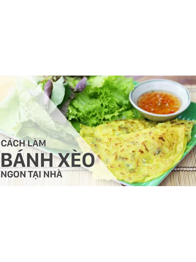   Mẹo làm món bánh xèo tôm thịt thơm ngon giòn rụm cả nhà đều mê